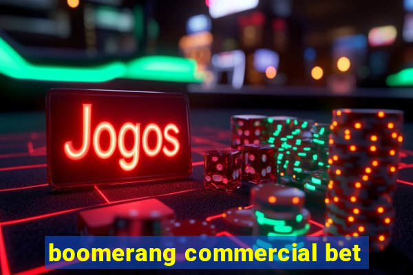 boomerang commercial bet